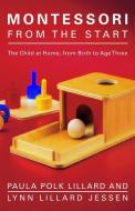 Montessori From The Start di Lynn Lillard Jessen, Paula Polk Lillard edito da Schocken Books