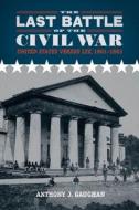 Last Battle of the Civil War di Anthony J Gaughan edito da Louisiana State University Press