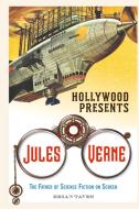 Hollywood Presents Jules Verne di Brian Taves edito da University Press of Kentucky