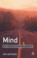 Mind: Key Concepts in Philosophy di Eric Matthews edito da CONTINNUUM 3PL