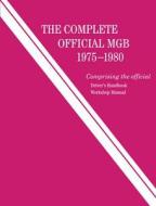 The Complete Official MGB: 1975-1980 di Bentley Publishers edito da Bentley Publishers