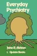 Everyday Psychiatry di J. Ashton edito da Springer Netherlands