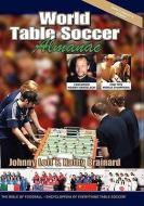 World Table Soccer Almanac di Johnny Lott, Kathy Brainard edito da TABLE SOCCER PUBN