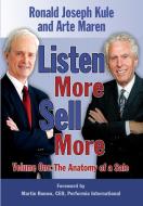 Listen More Sell More di Ronald Joseph Kule, Arte Maren edito da KuleBooks LLC