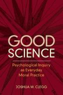 Good Science di Joshua W. Clegg edito da Cambridge University Press