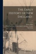 The Early History of New England: ; c.1 di Henry White edito da LIGHTNING SOURCE INC