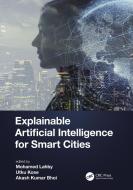 Explainable Artificial Intelligence For Smart Cities di Utku Kose, Akash Kumar Bhoi edito da Taylor & Francis Ltd