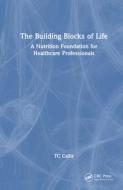 The Building Blocks Of Life di TC Callis edito da Taylor & Francis Ltd