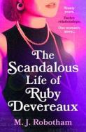 The Scandalous Life Of Ruby Devereaux di M J Robotham edito da Bloomsbury Publishing PLC