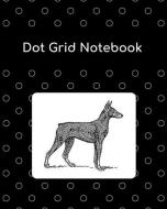 Dot Grid Notebook: Doberman Pinscher; 8 X 10; 100 Sheets/200 Pages di Atkins Avenue Books edito da INDEPENDENTLY PUBLISHED