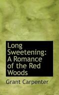 Long Sweetening di Grant Carpenter edito da Bibliolife