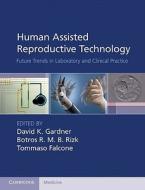 Human Assisted Reproductive Technology di David K. Gardner edito da Cambridge University Press