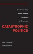 Catastrophic Politics di Lonna Rae Atkeson edito da Cambridge University Press