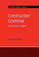 Construction Grammar: The Structure of English di Thomas Hoffmann edito da CAMBRIDGE