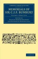 Memorials of Sir C. J. F. Bunbury, Bart - Volume 1 di Charles James Fox Bunbury edito da Cambridge University Press