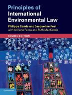Principles of International Environmental Law di Philippe Sands, Jacqueline Peel, Adriana Fabra, Ruth Mackenzie edito da Cambridge University Pr.