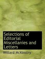 Selections Of Editorial Miscellanies And Letters di Willard McKinstry edito da Bibliolife