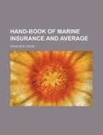 Hand-Book of Marine Insurance and Average di Francis B. Dixon edito da Rarebooksclub.com