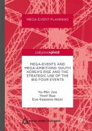 Mega-Events and Mega-Ambitions: South Korea's Rise and the Strategic Use of the Big Four Events di Yu-Min Joo, Yooil Bae, Eva Kassens-Noor edito da PALGRAVE PIVOT