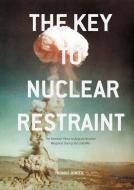 The Key to Nuclear Restraint di Thomas Jonter edito da Palgrave Macmillan