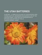 The Utah Batteries di Charles Rendell Mabey edito da Rarebooksclub.com