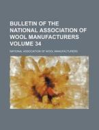 Bulletin of the National Association of Wool Manufacturers Volume 34 di National Association of Manufacturers edito da Rarebooksclub.com