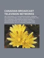 Canadian Broadcast Television Networks: di Books Llc edito da Books LLC, Wiki Series