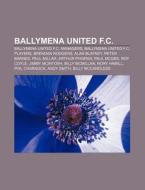 Ballymena United F.c.: Ballymena Showgro di Books Llc edito da Books LLC, Wiki Series