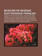 Musicien De Musique Lectronique Fran Ai di Source Wikipedia edito da Books LLC, Wiki Series