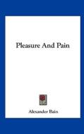 Pleasure and Pain di Alexander Bain edito da Kessinger Publishing
