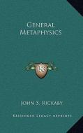 General Metaphysics di John S. Rickaby edito da Kessinger Publishing