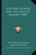 Love and Honor and the Siege of Rhodes (1909) di William D'Avenant edito da Kessinger Publishing