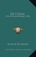 de L'Ideal: Etude Philosophique (1890) di Achille Ricardou edito da Kessinger Publishing