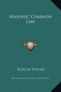 Masonic Common Law di Roscoe Pound edito da Kessinger Publishing