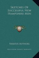 Sketches of Successful New Hampshire Men di Various edito da Kessinger Publishing