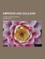 Emperor And Galilean; A World-historic Drama di Henrik Ibsen edito da Theclassics.us