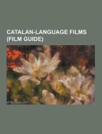Catalan-language Films (film Guide) di Source Wikipedia edito da University-press.org
