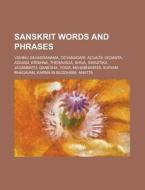 Sanskrit Words And Phrases di Source Wikipedia edito da Booksllc.net
