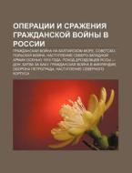 Operatsii I Srazheniya Grazhdanskoi Voi di Istochnik Wikipedia edito da Books LLC, Wiki Series