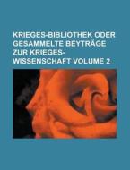 Krieges-Bibliothek Oder Gesammelte Beytrage Zur Krieges-Wissenschaft Volume 2 di Anonymous edito da Rarebooksclub.com
