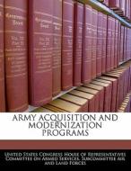 Army Acquisition And Modernization Programs edito da Bibliogov