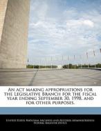 An Act Making Appropriations For The Legislative Branch For The Fiscal Year Ending September 30, 1998, And For Other Purposes. edito da Bibliogov