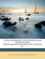 Entscheidungen Des Koniglichen Preussischen Oberverwaltungsgerichts, Volume 11... di Prussia (Germany Oberverwaltungsgericht edito da Nabu Press