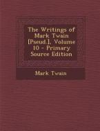 Writings of Mark Twain [Pseud.], Volume 10 di Mark Twain edito da Nabu Press