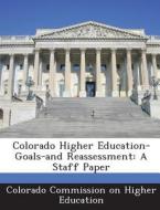 Colorado Higher Education-goals-and Reassessment edito da Bibliogov