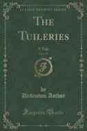 The Tuileries, Vol. 2 Of 3 di Unknown Author edito da Forgotten Books