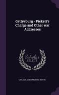 Gettysburg - Pickett's Charge And Other War Addresses di James Francis Crocker edito da Palala Press