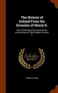 The History Of Ireland From The Invasion Of Henry Ii. di Thomas Leland edito da Arkose Press