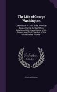 The Life Of George Washington di John Marshall edito da Palala Press