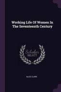 Working Life of Women in the Seventeenth Century di Alice Clark edito da CHIZINE PUBN